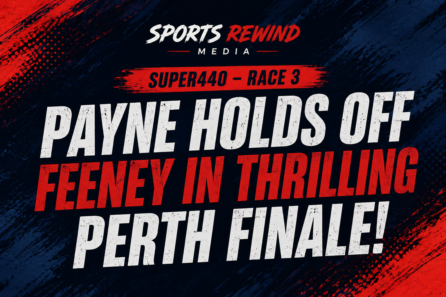Sports Rewind Media banner announcing Payne holds off Feeney in thrilling Perth finale (Super40 – Race 3).